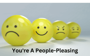 You're A People-Pleasing