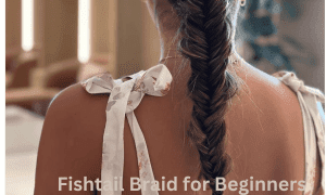 Fishtail Braid for Beginners