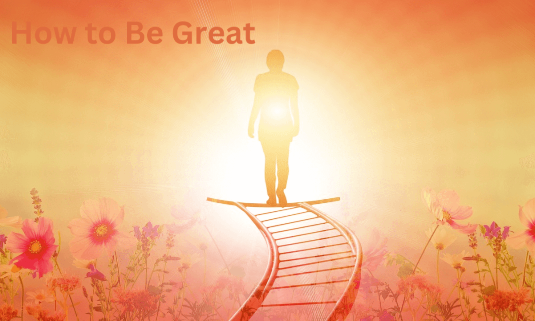 How to Be Great